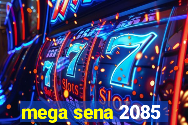 mega sena 2085